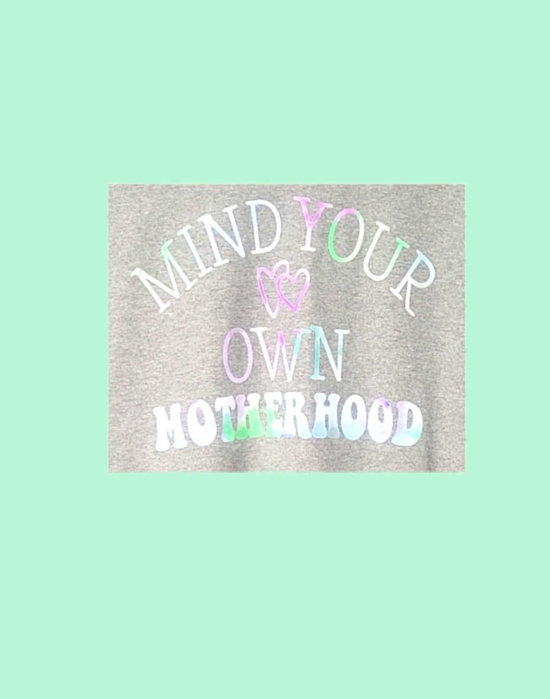 Mind Your Own Motherhood Long Sleeve Tee