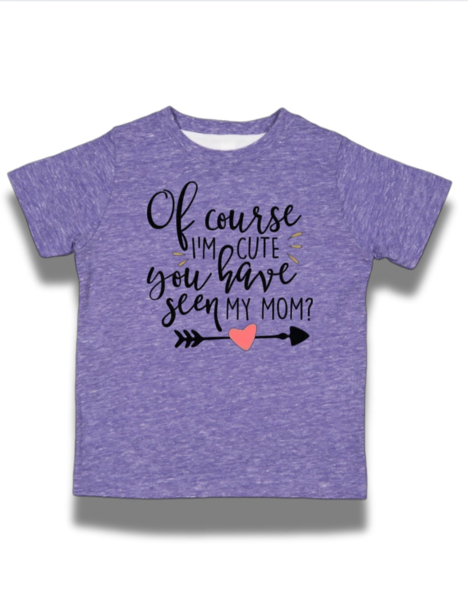 Of Course I'm Cute Tee