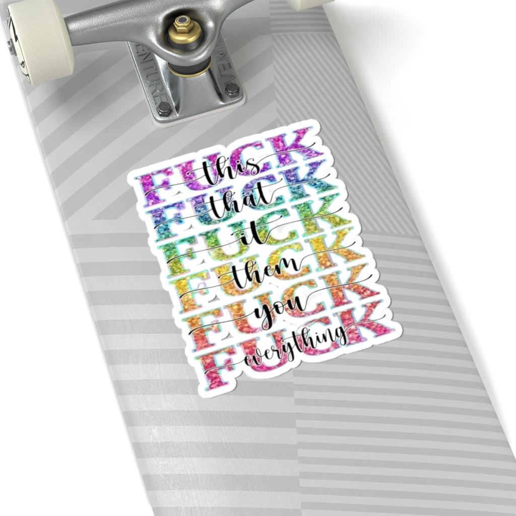 Fu*k Everything Sticker