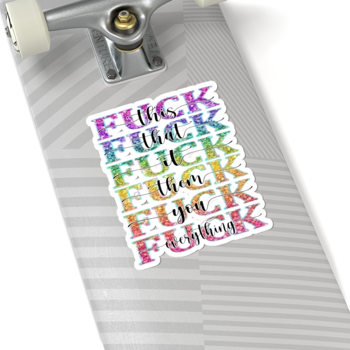 Fu*k Everything Sticker