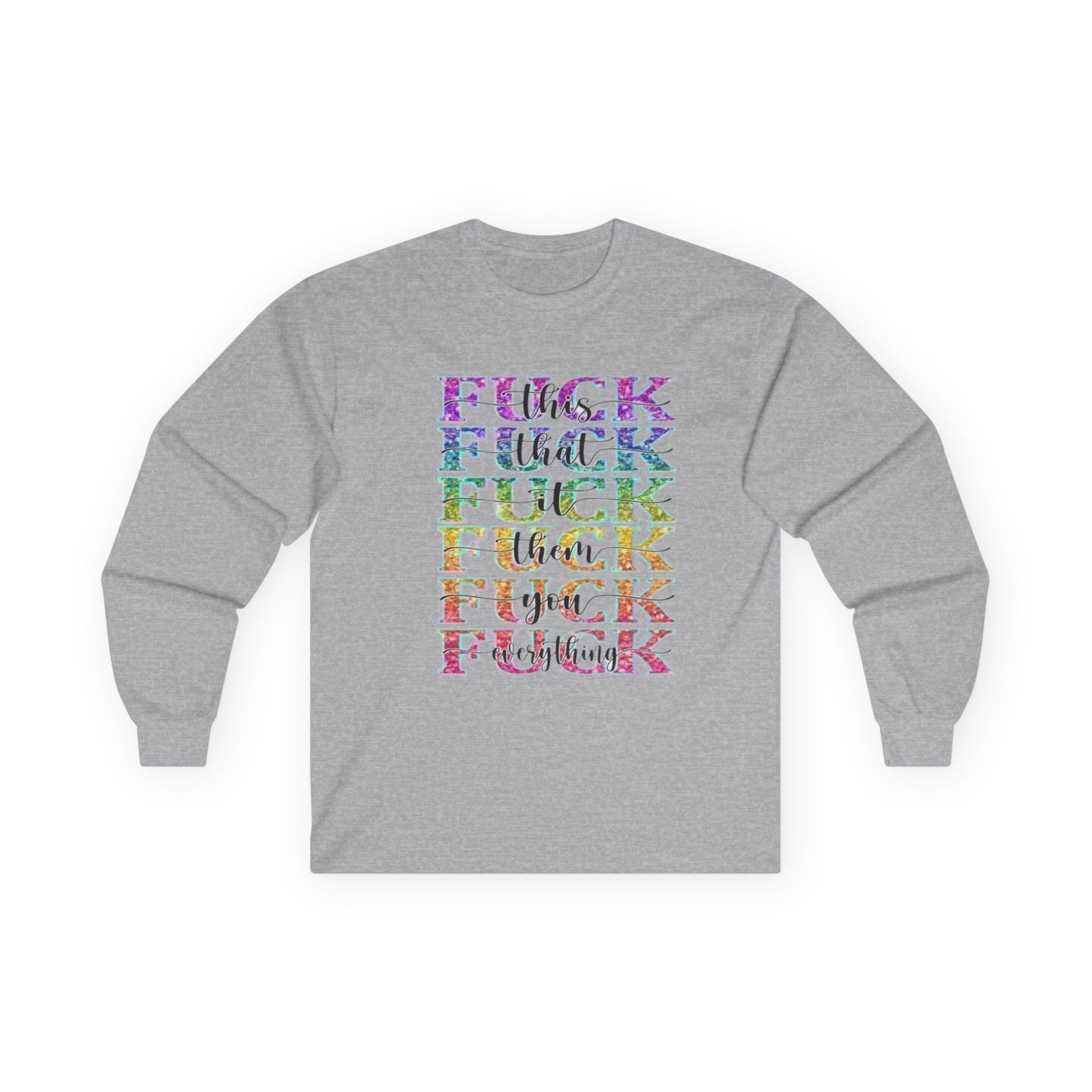 F*** Everything Long Sleeve Tee