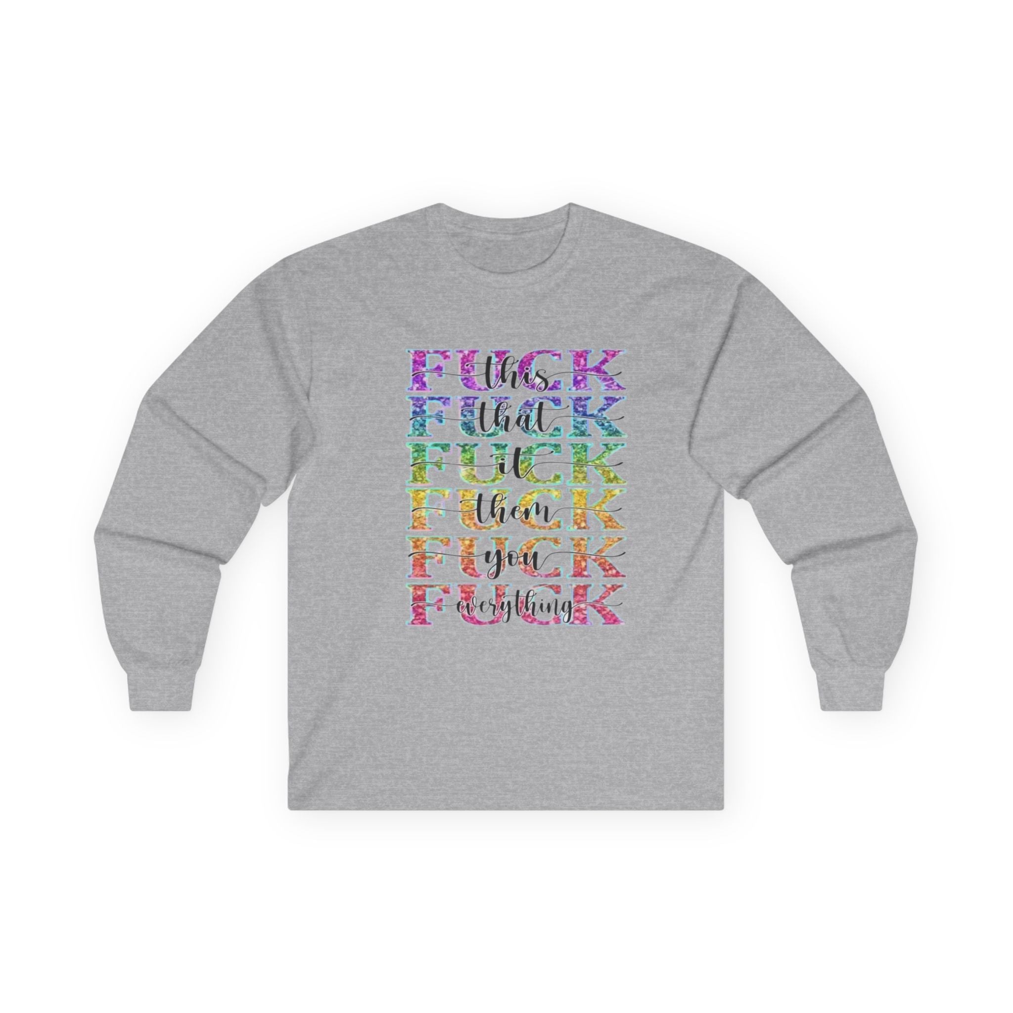 F*** Everything Long Sleeve Tee