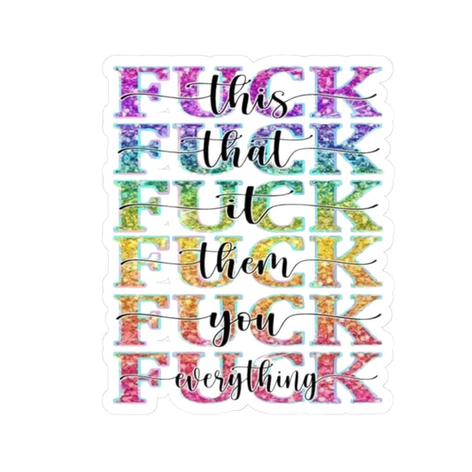 Fu*k Everything Sticker