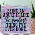 20oz Sublimation Tumblers - Being An Adult - Everyday Moms - Tumbler