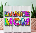 20oz Sublimation Tumblers - Dance Mom - Everyday Moms - Tumbler
