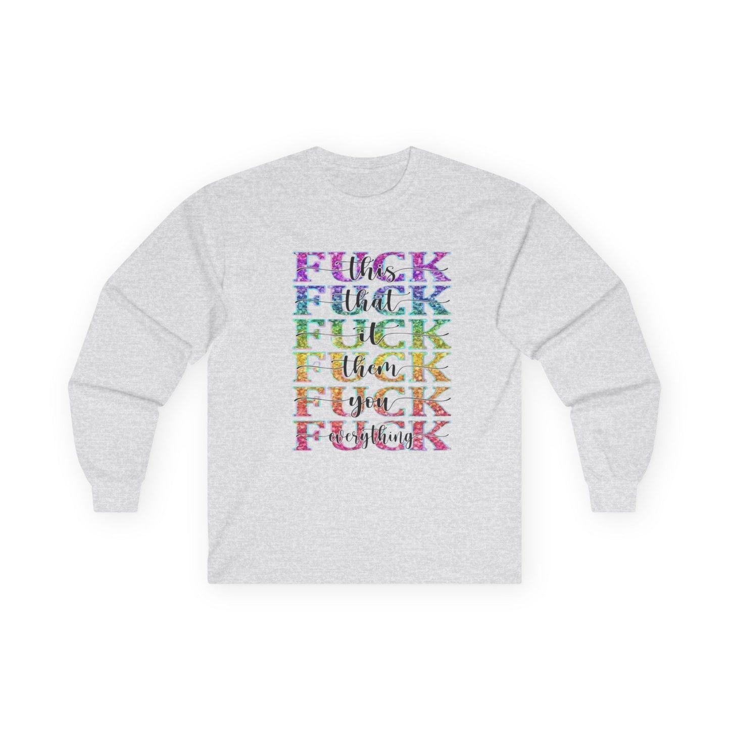 F*** Everything Long Sleeve Tee