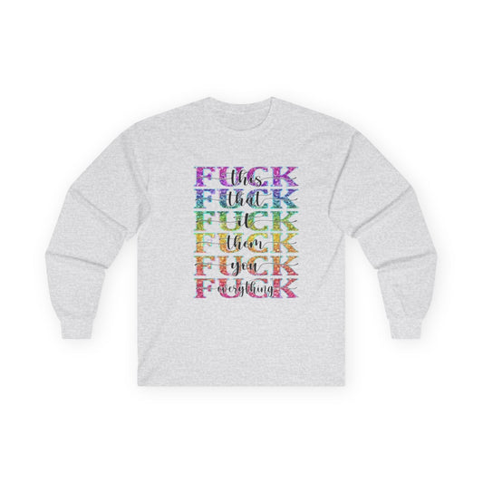 F*** Everything Long Sleeve Tee