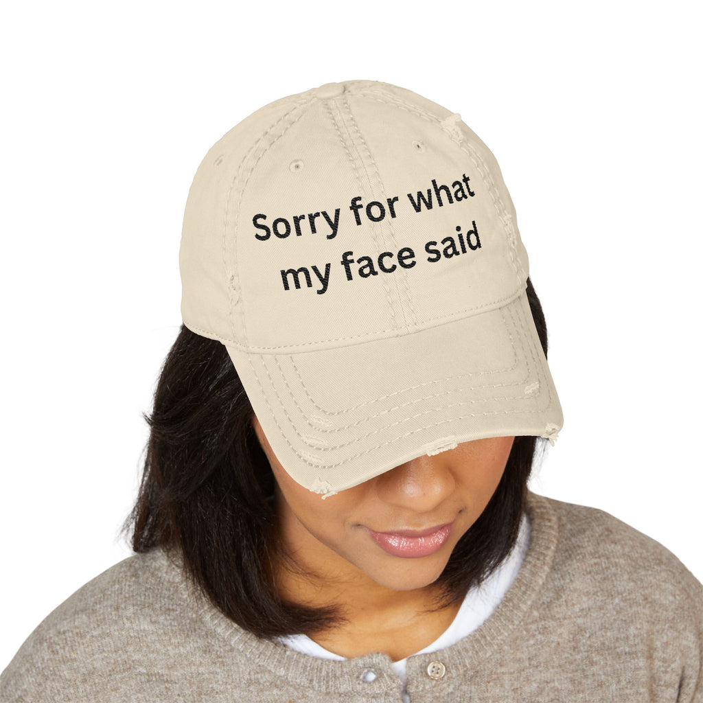 Sorry For What My Face Said - Distressed Embroidered Hat