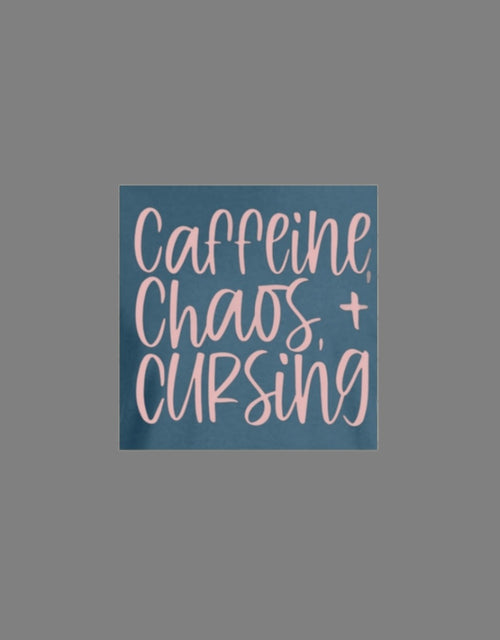 Caffeine, Chaos and Cursing Long Sleeve Tee