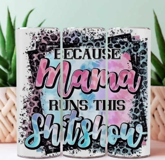 20oz Sublimation Tumblers - Mama Runs This Shitshow