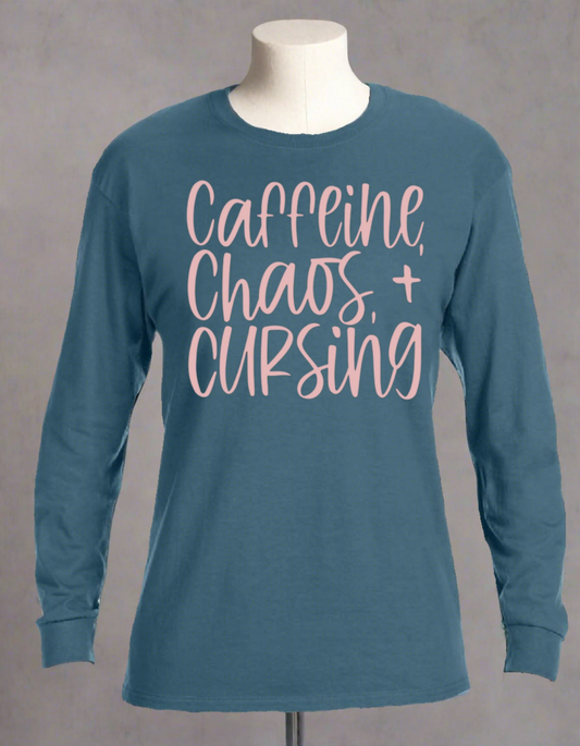 Caffeine, Chaos and Cursing Long Sleeve Tee