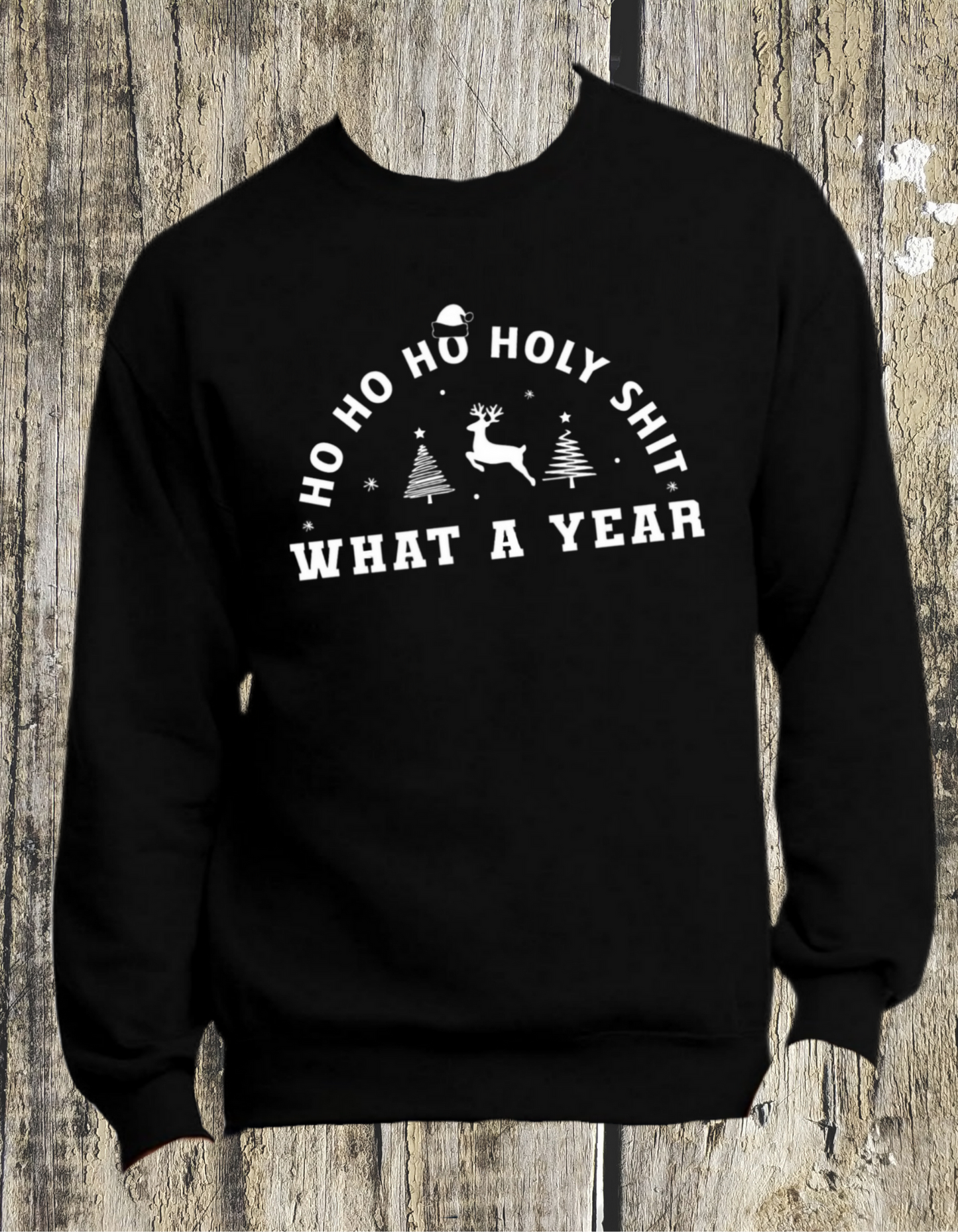 Ho Ho Ho Holy Shit What a Year Crewneck