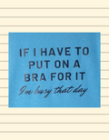 If I Need a Bra Tee