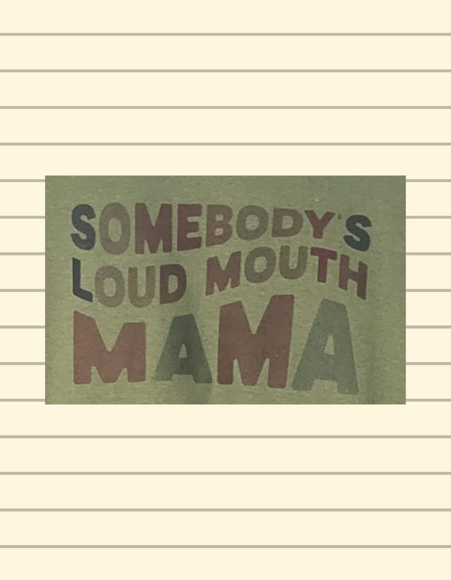 Somebody's Loud Mouth Mama Tee